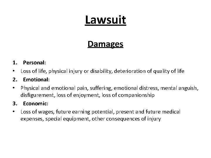 Lawsuit Damages 1. • 2. • Personal: Loss of life, physical injury or disability, Lawsuit Damages 1. • 2. • Personal: Loss of life, physical injury or disability,
