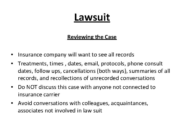 Lawsuit Reviewing the Case • Insurance company will want to see all records • Lawsuit Reviewing the Case • Insurance company will want to see all records •