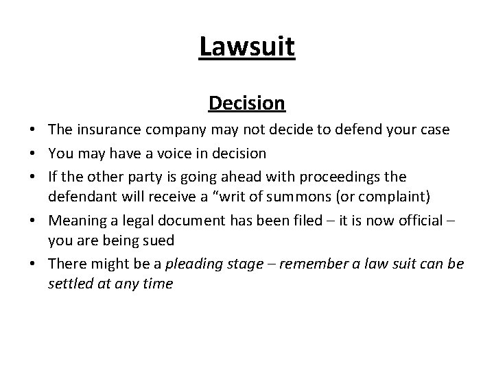 Lawsuit Decision • The insurance company may not decide to defend your case • Lawsuit Decision • The insurance company may not decide to defend your case •