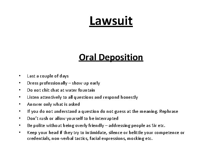 Lawsuit Oral Deposition • • • Last a couple of days Dress professionally – Lawsuit Oral Deposition • • • Last a couple of days Dress professionally –