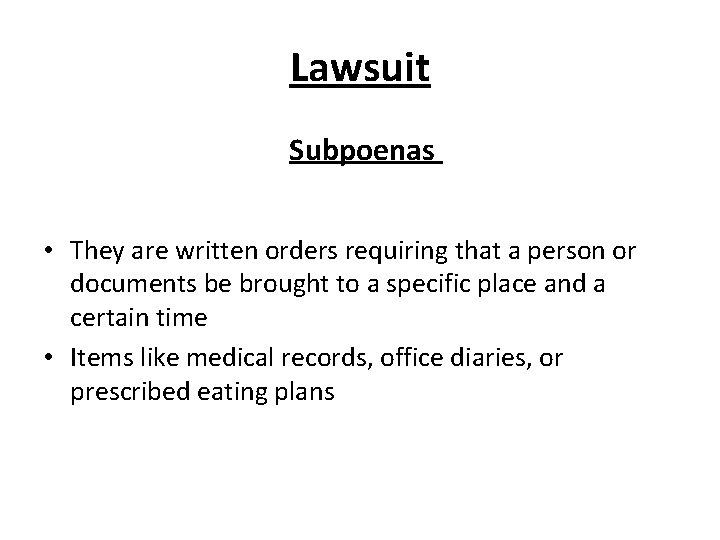 Lawsuit Subpoenas • They are written orders requiring that a person or documents be Lawsuit Subpoenas • They are written orders requiring that a person or documents be