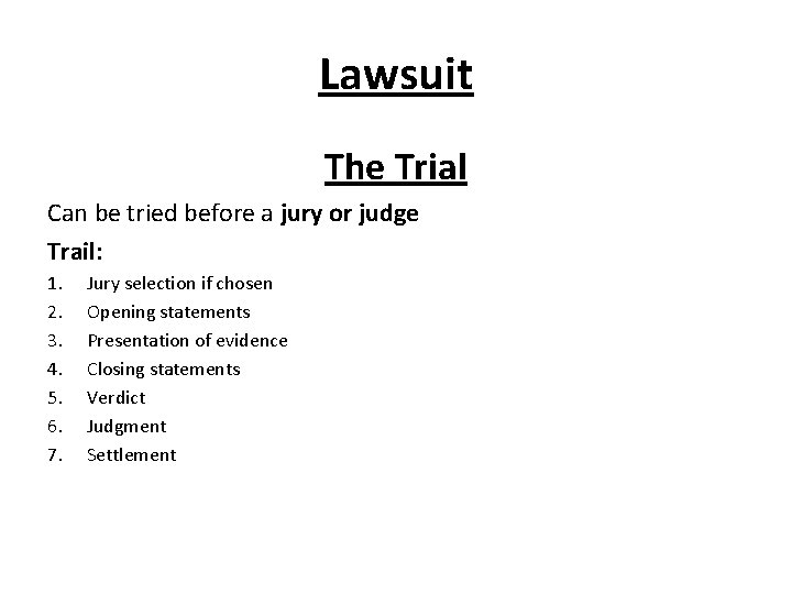 Lawsuit The Trial Can be tried before a jury or judge Trail: 1. 2. Lawsuit The Trial Can be tried before a jury or judge Trail: 1. 2.