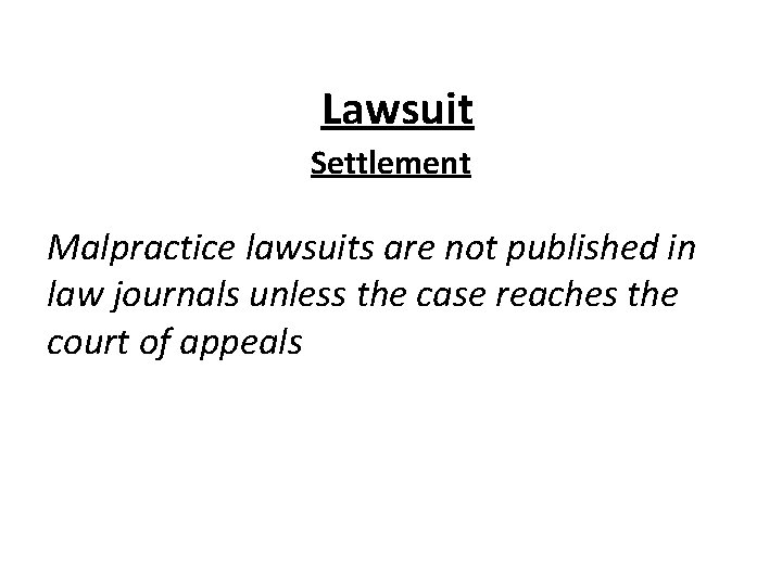 Lawsuit Settlement Malpractice lawsuits are not published in law journals unless the case reaches Lawsuit Settlement Malpractice lawsuits are not published in law journals unless the case reaches