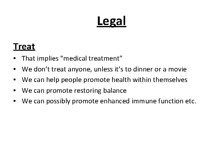 Legal Treat • • • That implies “medical treatment” We don’t treat anyone, unless Legal Treat • • • That implies “medical treatment” We don’t treat anyone, unless