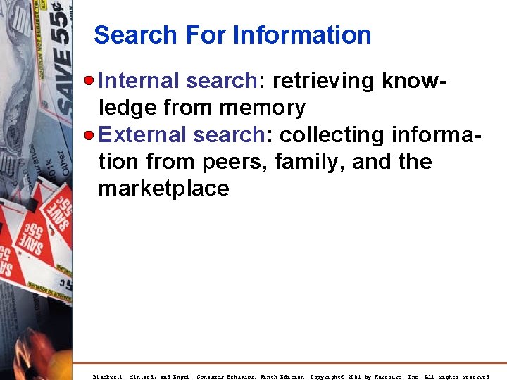 Search For Information Internal search: retrieving knowledge from memory External search: collecting information from