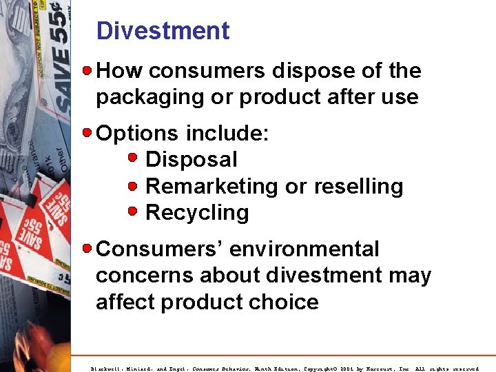 Divestment How consumers dispose of the packaging or product after use Options include: Disposal