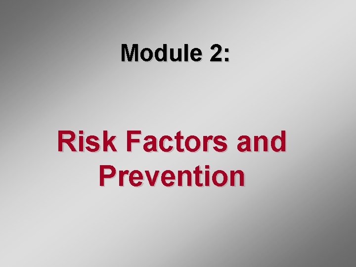 Module 2: Risk Factors and Prevention 