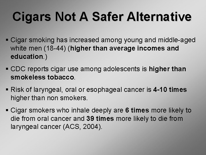 Cigars Not A Safer Alternative § Cigar smoking has increased among young and middle