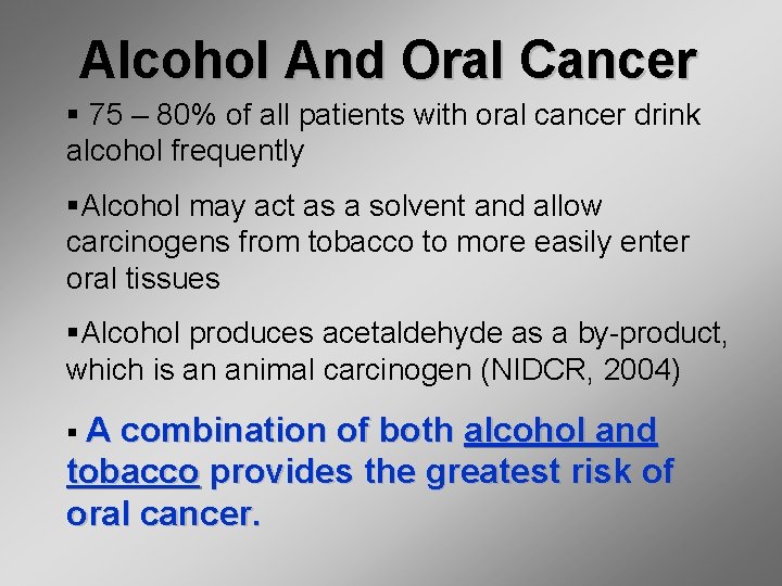 Alcohol And Oral Cancer § 75 – 80% of all patients with oral cancer