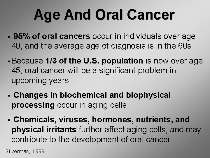 Age And Oral Cancer § 95% of oral cancers occur in individuals over age