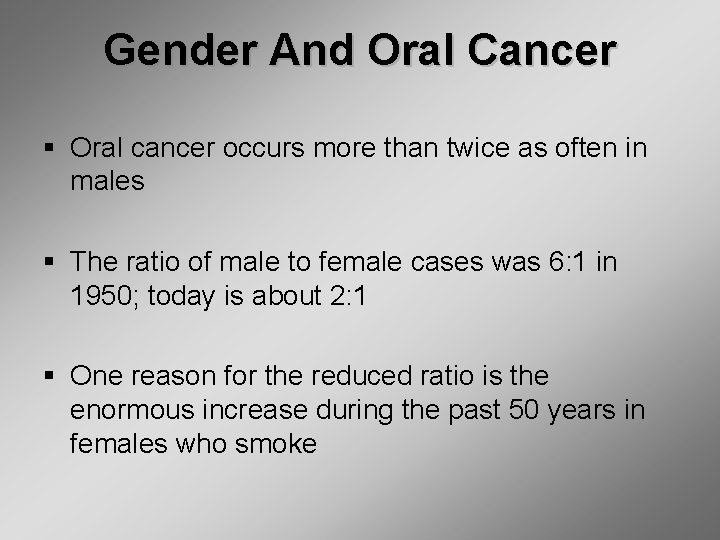 Gender And Oral Cancer § Oral cancer occurs more than twice as often in