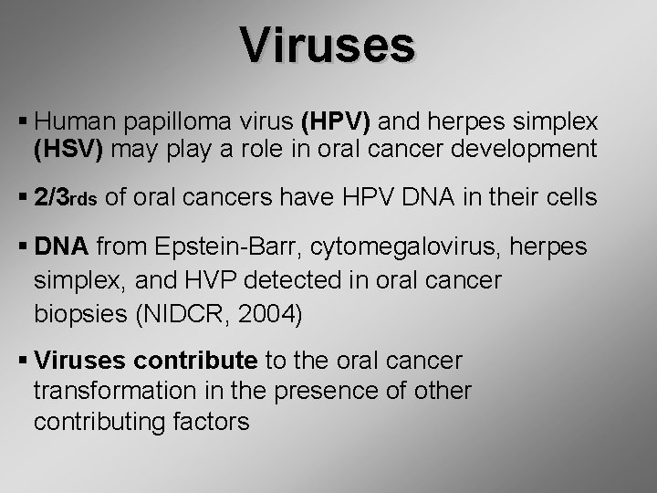 Viruses § Human papilloma virus (HPV) and herpes simplex (HSV) may play a role