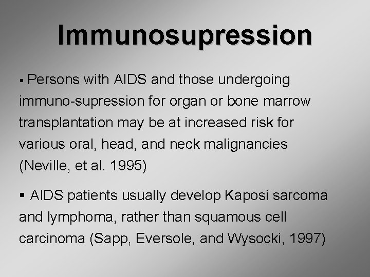Immunosupression § Persons with AIDS and those undergoing immuno supression for organ or bone