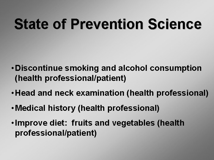 State of Prevention Science • Discontinue smoking and alcohol consumption (health professional/patient) • Head