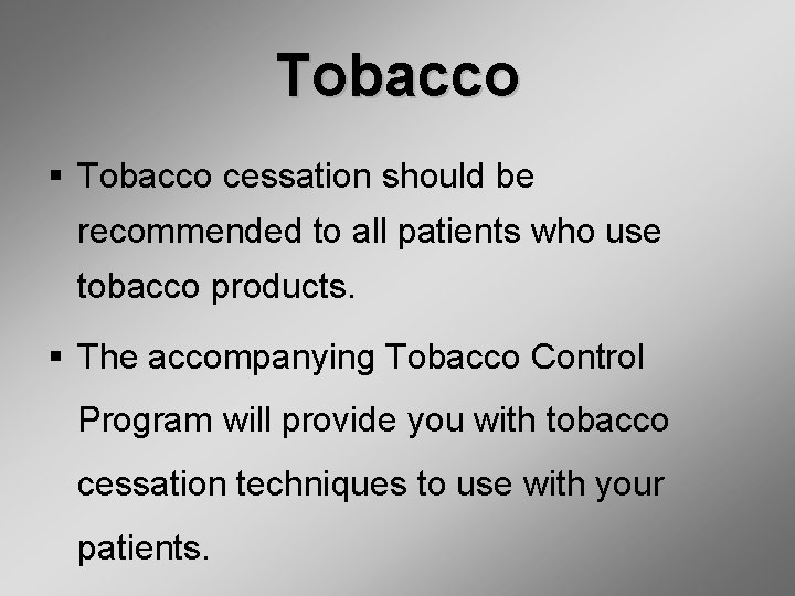 Tobacco § Tobacco cessation should be recommended to all patients who use tobacco products.