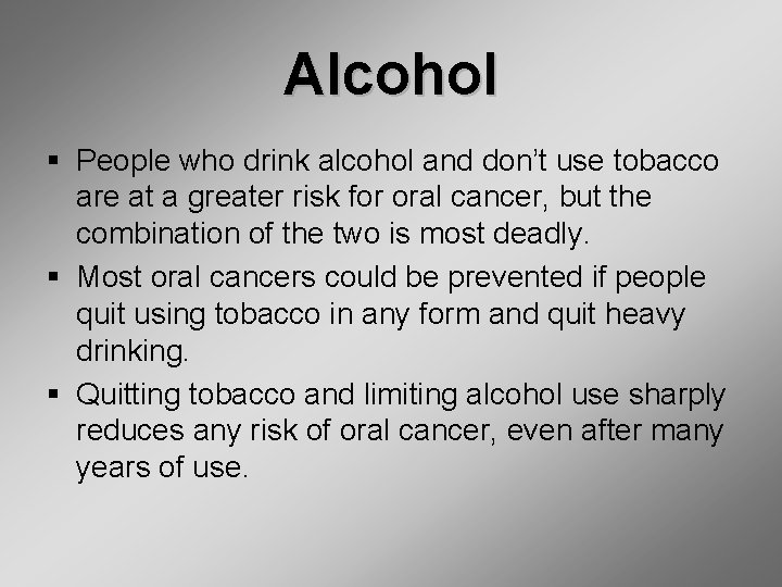 Alcohol § People who drink alcohol and don’t use tobacco are at a greater