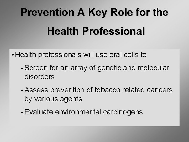 Prevention A Key Role for the Health Professional • Health professionals will use oral