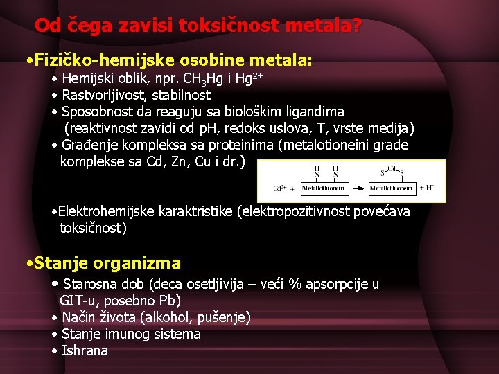Od čega zavisi toksičnost metala? • Fizičko-hemijske osobine metala: • Hemijski oblik, npr. CH Od čega zavisi toksičnost metala? • Fizičko-hemijske osobine metala: • Hemijski oblik, npr. CH