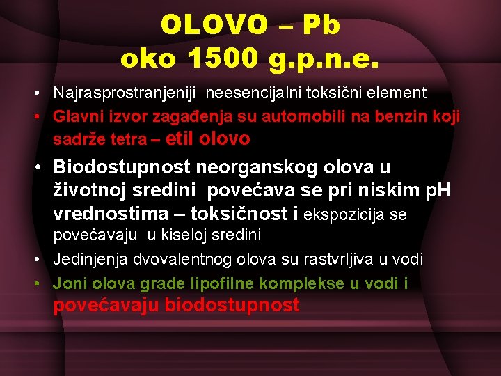 OLOVO – Pb oko 1500 g. p. n. e. • Najrasprostranjeniji neesencijalni toksični element