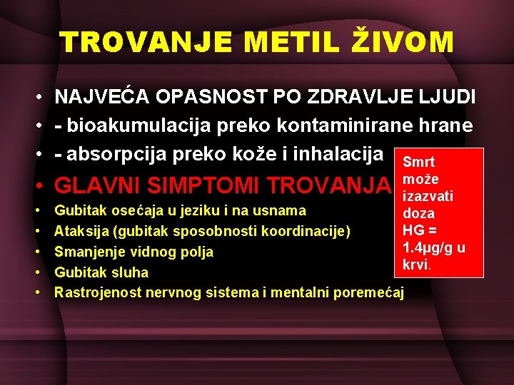 TROVANJE METIL ŽIVOM • NAJVEĆA OPASNOST PO ZDRAVLJE LJUDI • - bioakumulacija preko kontaminirane