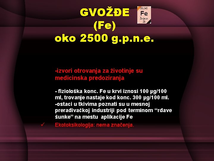 GVOŽĐE (Fe) oko 2500 g. p. n. e. -izvori otrovanja za životinje su medicinska