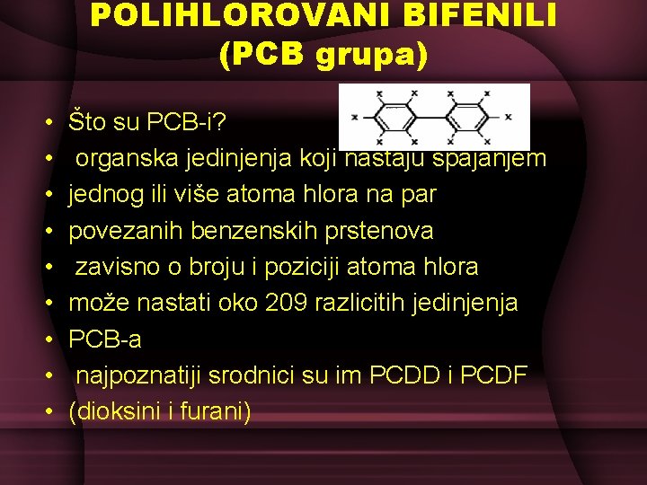 POLIHLOROVANI BIFENILI (PCB grupa) • • • Što su PCB-i? organska jedinjenja koji nastaju