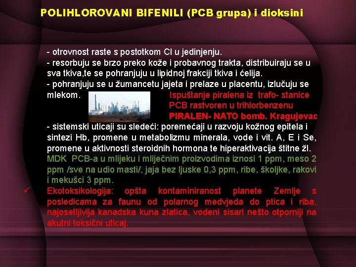 POLIHLOROVANI BIFENILI (PCB grupa) i dioksini ü - otrovnost raste s postotkom Cl u