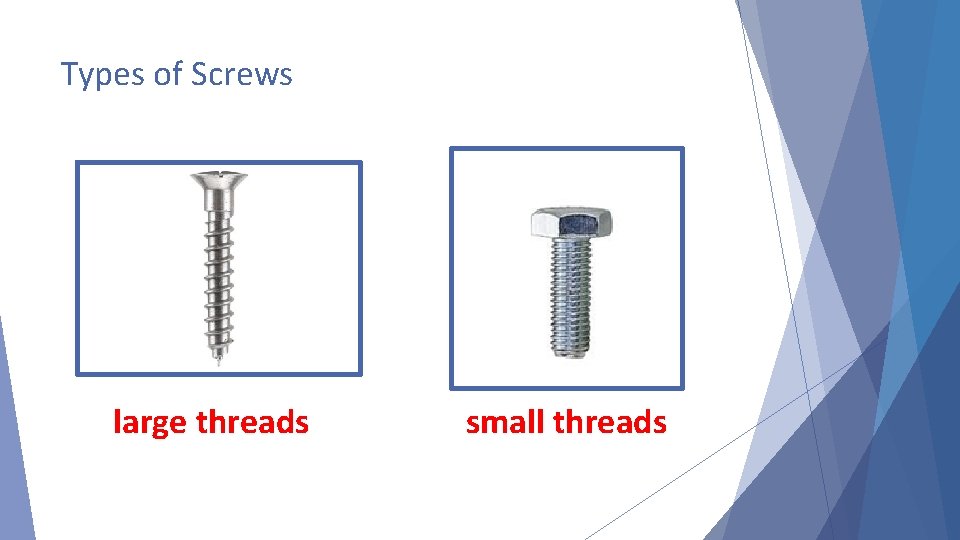Types of Screws large threads small threads 