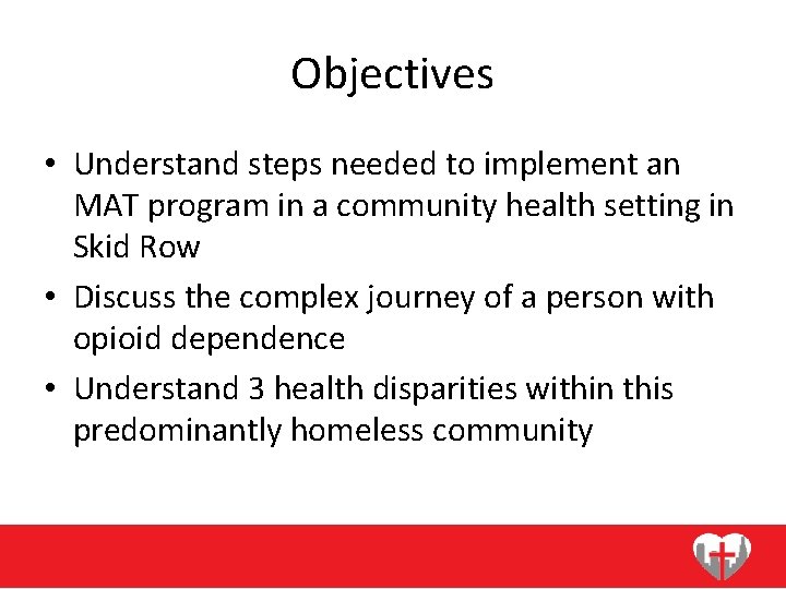 Objectives • Understand steps needed to implement an MAT program in a community health