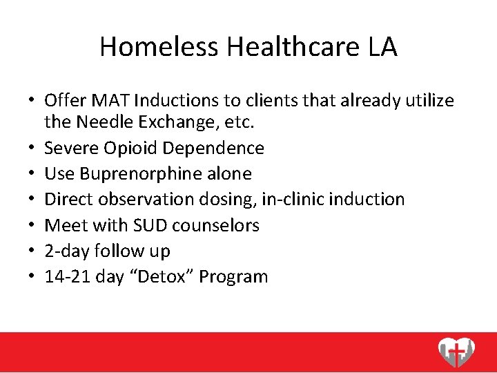 Homeless Healthcare LA • Offer MAT Inductions to clients that already utilize the Needle