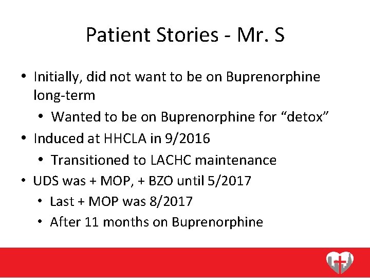 Patient Stories - Mr. S • Initially, did not want to be on Buprenorphine