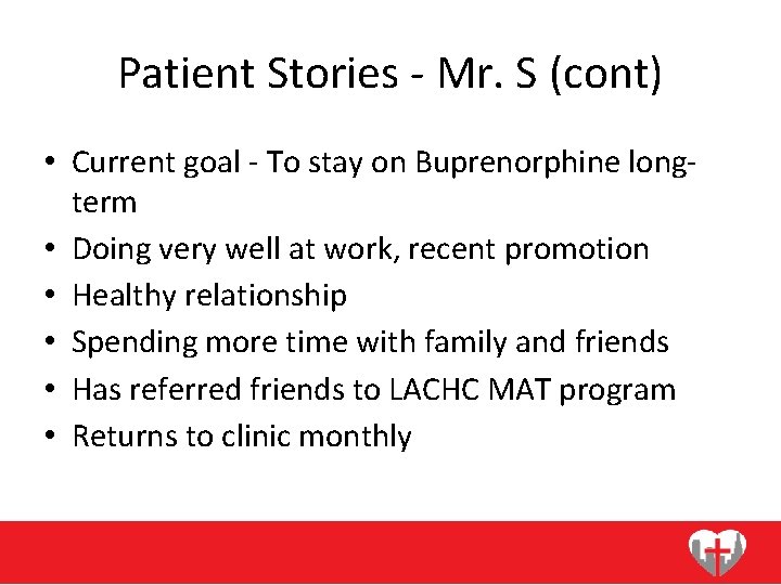 Patient Stories - Mr. S (cont) • Current goal - To stay on Buprenorphine