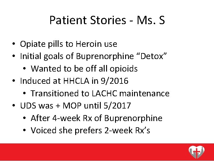 Patient Stories - Ms. S • Opiate pills to Heroin use • Initial goals
