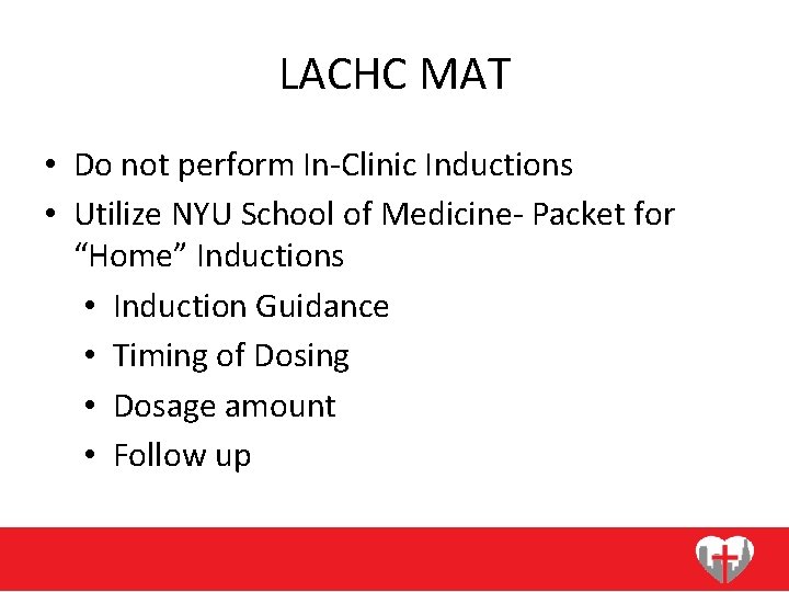LACHC MAT • Do not perform In-Clinic Inductions • Utilize NYU School of Medicine-