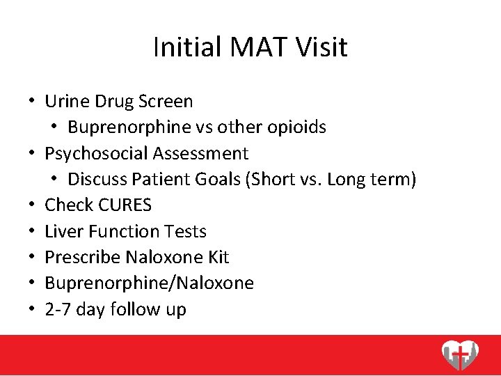Initial MAT Visit • Urine Drug Screen • Buprenorphine vs other opioids • Psychosocial