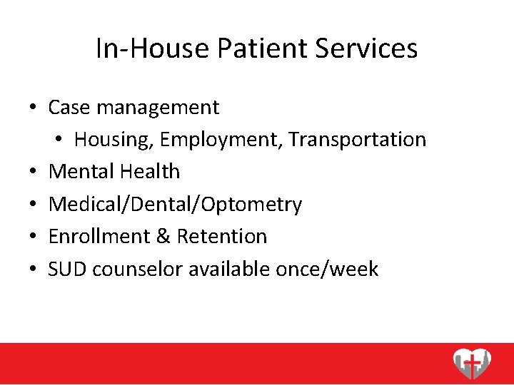 In-House Patient Services • Case management • Housing, Employment, Transportation • Mental Health •