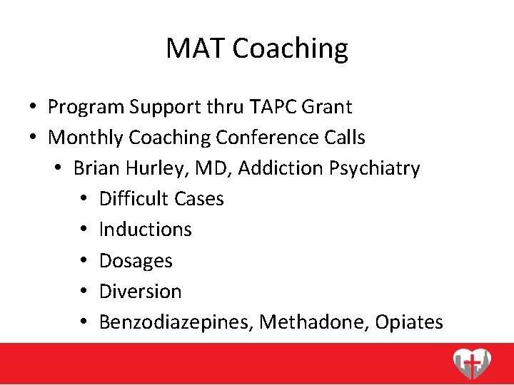 MAT Coaching • Program Support thru TAPC Grant • Monthly Coaching Conference Calls •