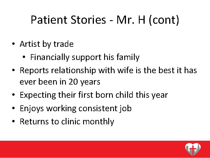 Patient Stories - Mr. H (cont) • Artist by trade • Financially support his