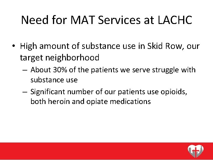 Need for MAT Services at LACHC • High amount of substance use in Skid