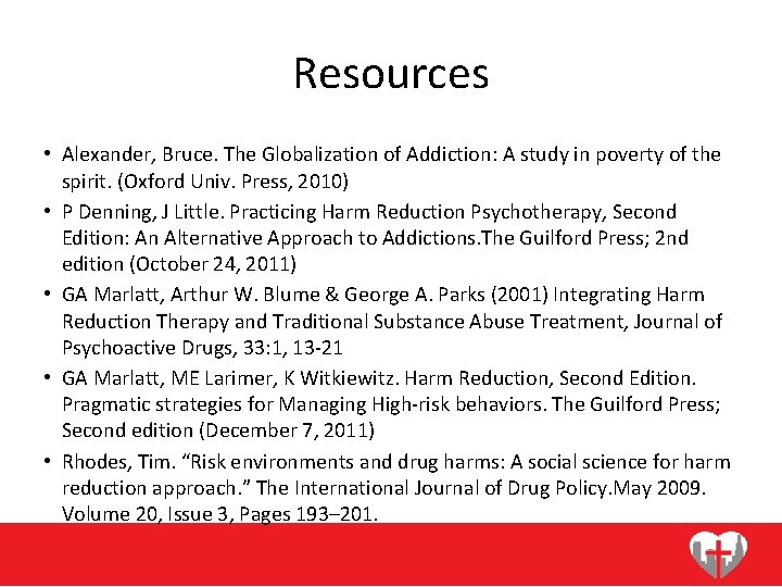 Resources • Alexander, Bruce. The Globalization of Addiction: A study in poverty of the