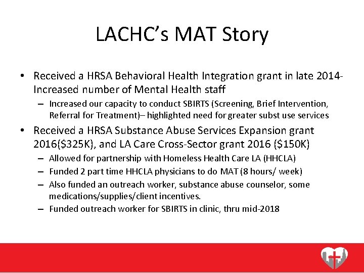 LACHC’s MAT Story • Received a HRSA Behavioral Health Integration grant in late 2014