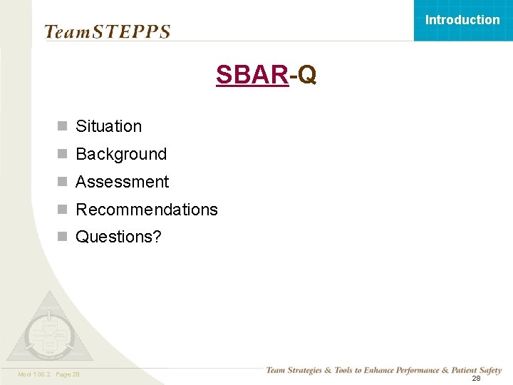 Introduction SBAR-Q n Situation n Background n Assessment n Recommendations n Questions? Mod 1