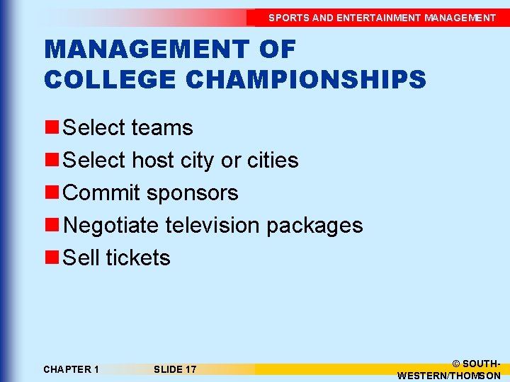 SPORTS AND ENTERTAINMENT MANAGEMENT OF COLLEGE CHAMPIONSHIPS n Select teams n Select host city