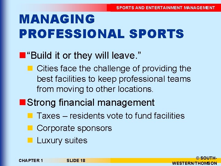 SPORTS AND ENTERTAINMENT MANAGEMENT MANAGING PROFESSIONAL SPORTS n “Build it or they will leave.