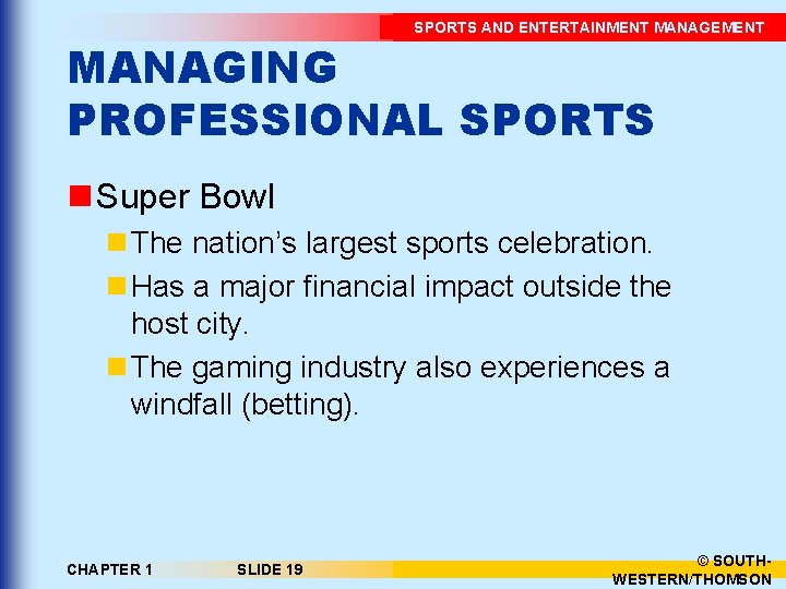 SPORTS AND ENTERTAINMENT MANAGEMENT MANAGING PROFESSIONAL SPORTS n Super Bowl n The nation’s largest