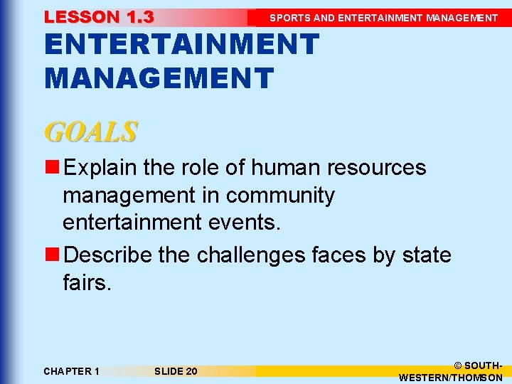 LESSON 1. 3 SPORTS AND ENTERTAINMENT MANAGEMENT GOALS n Explain the role of human