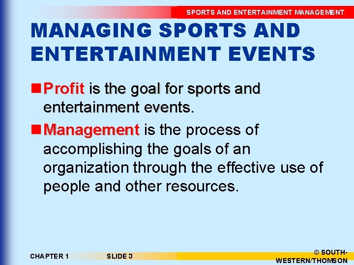 SPORTS AND ENTERTAINMENT MANAGEMENT MANAGING SPORTS AND ENTERTAINMENT EVENTS n Profit is the goal