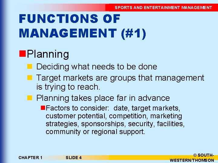 SPORTS AND ENTERTAINMENT MANAGEMENT FUNCTIONS OF MANAGEMENT (#1) n. Planning n Deciding what needs