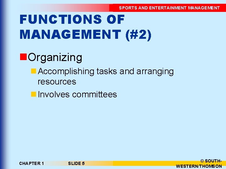 SPORTS AND ENTERTAINMENT MANAGEMENT FUNCTIONS OF MANAGEMENT (#2) n. Organizing n Accomplishing tasks and