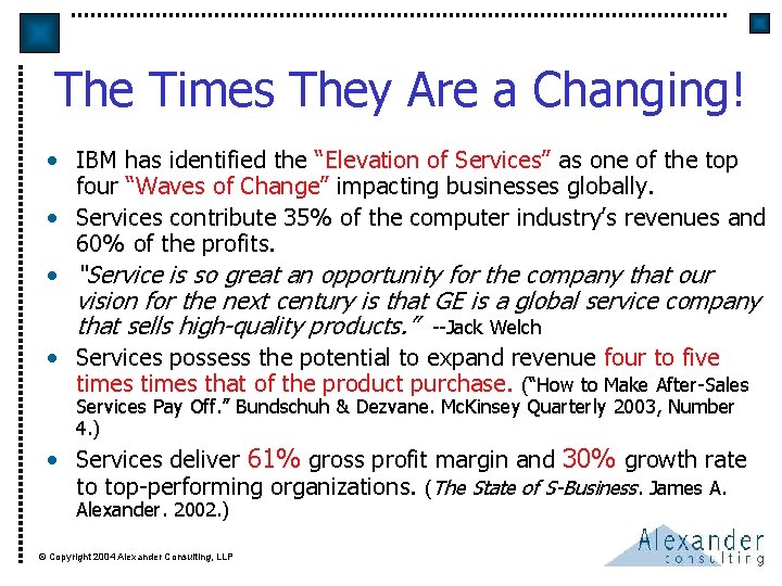 The Times They Are a Changing! • IBM has identified the “Elevation of Services”